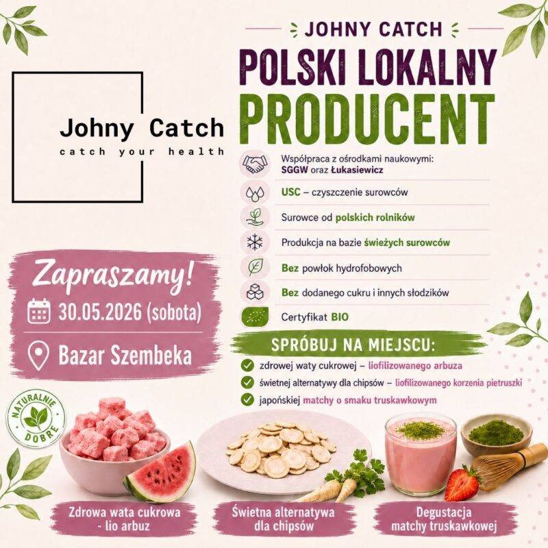 Grafika promocyjna marki Johny Catch zapraszająca 30.05.2026 na Bazar Szembeka. Przedstawia lokalnego polskiego producenta produktów liofilizowanych BIO, liofilizowanego arbuza jako zdrową watę cukrową, liofilizowany korzeń pietruszki jako alternatywę dla chipsów oraz japońską matchę o smaku truskawkowym.